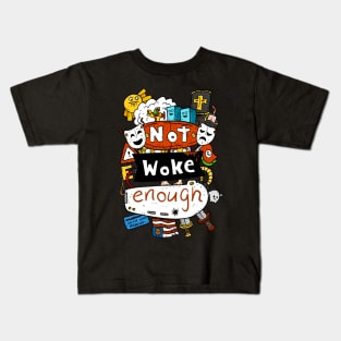 not woke enough. internet culture. Kids T-Shirt